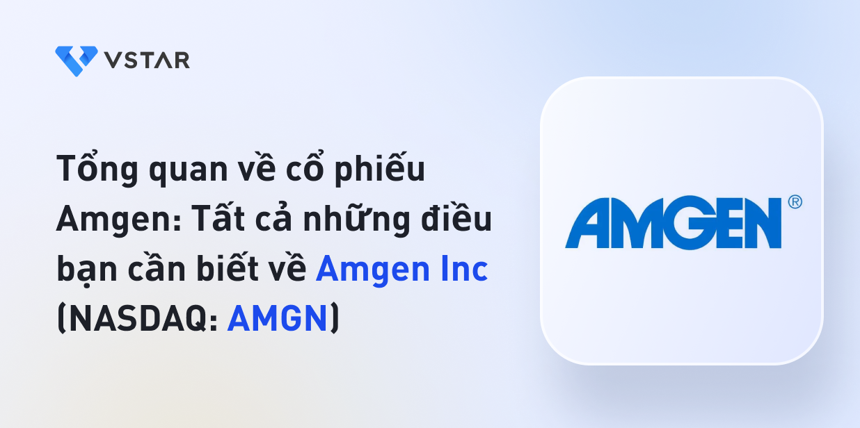 Tổng quan về cổ phiếu Amgen: Tất cả những điều bạn cần biết về Amgen Inc (NASDAQ: AMGN)