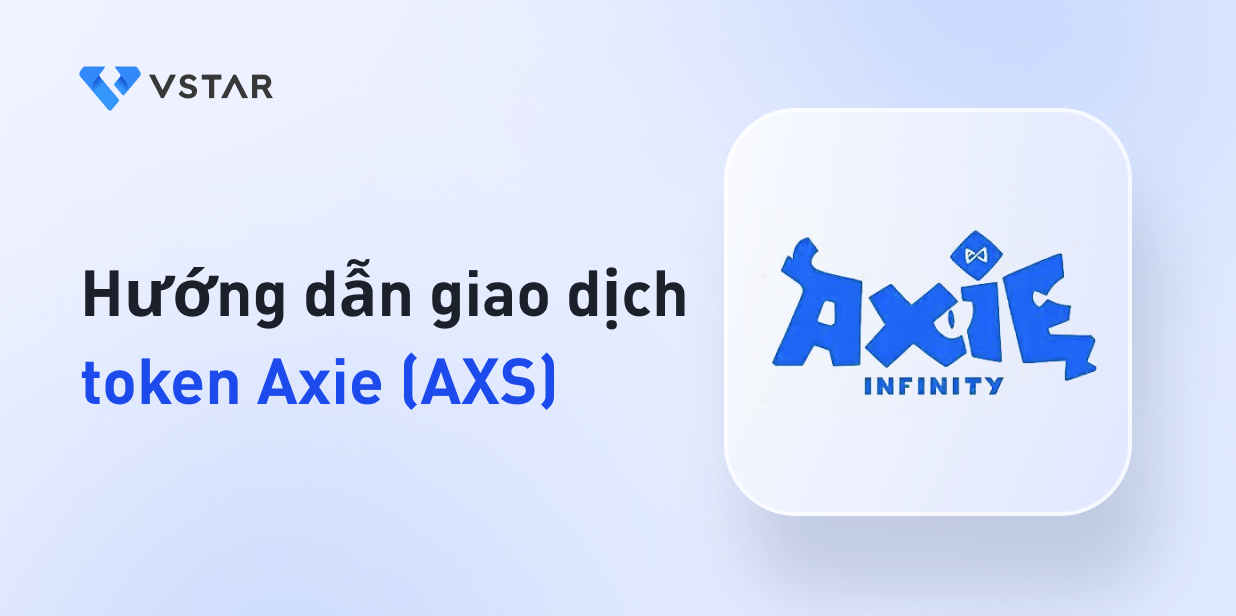 Hướng dẫn giao dịch token Axie (AXS)
