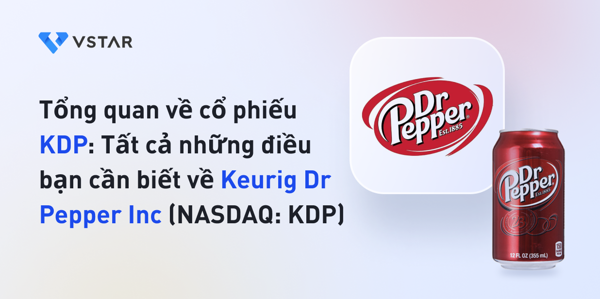 Tổng quan về cổ phiếu KDP: Tất cả những điều bạn cần biết về Keurig Dr Pepper Inc. (NASDAQ: KDP)