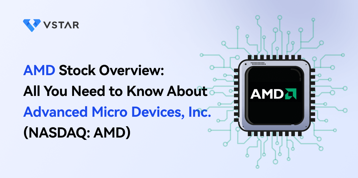 AMD Stock Overview: All You Need to Know About Advanced Micro Devices, Inc.(NASDAQ: AMD) 