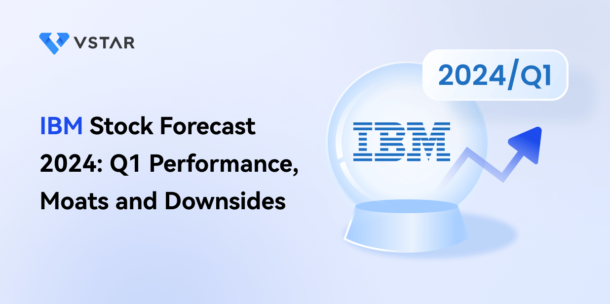 IBM Stock Forecast 2024: Q1 Performance, Moats and Downsides