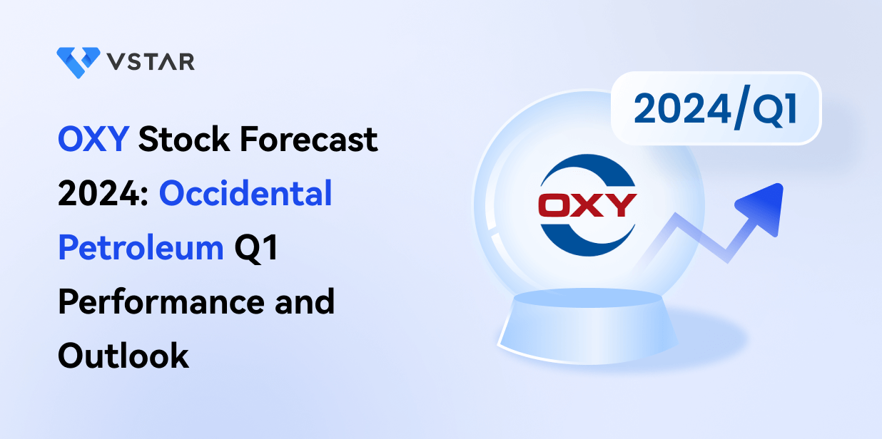 OXY Stock Forecast 2024: Occidental Petroleum Q1 Performance and Outlook