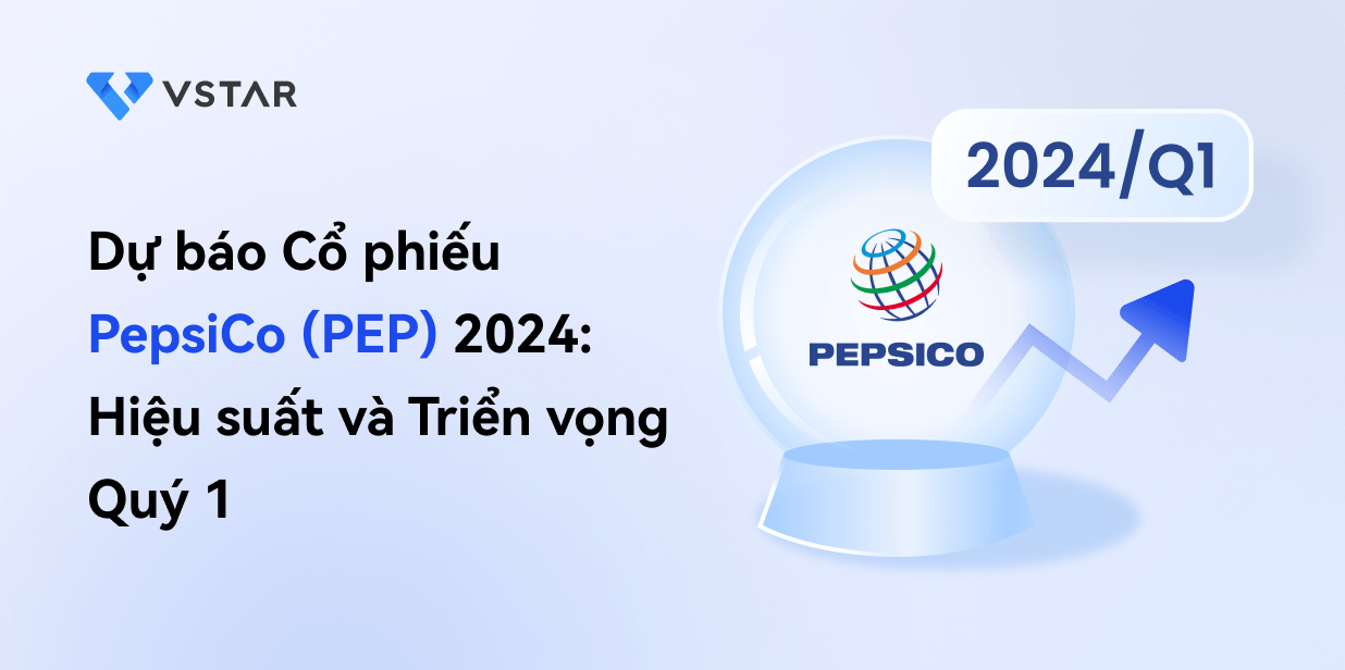 Dự báo Cổ phiếu PepsiCo (PEP) 2024: Hiệu suất và Triển vọng Quý 1