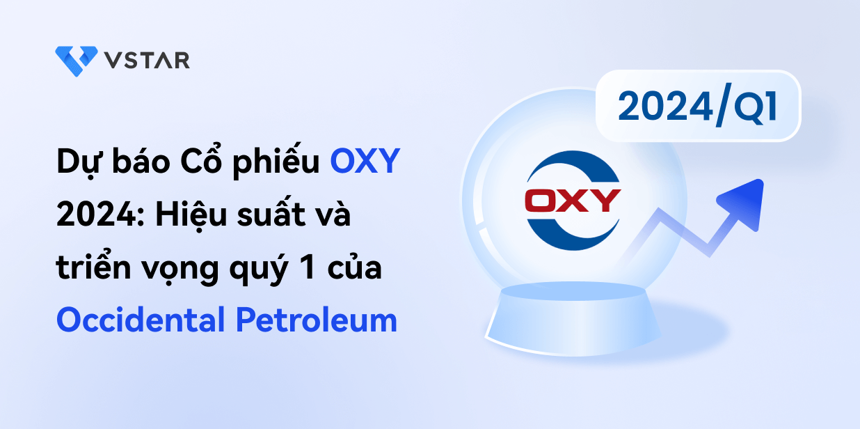 Dự báo cổ phiếu OXY năm 2024: Hiệu suất và triển vọng quý 1 của Occidental Petroleum