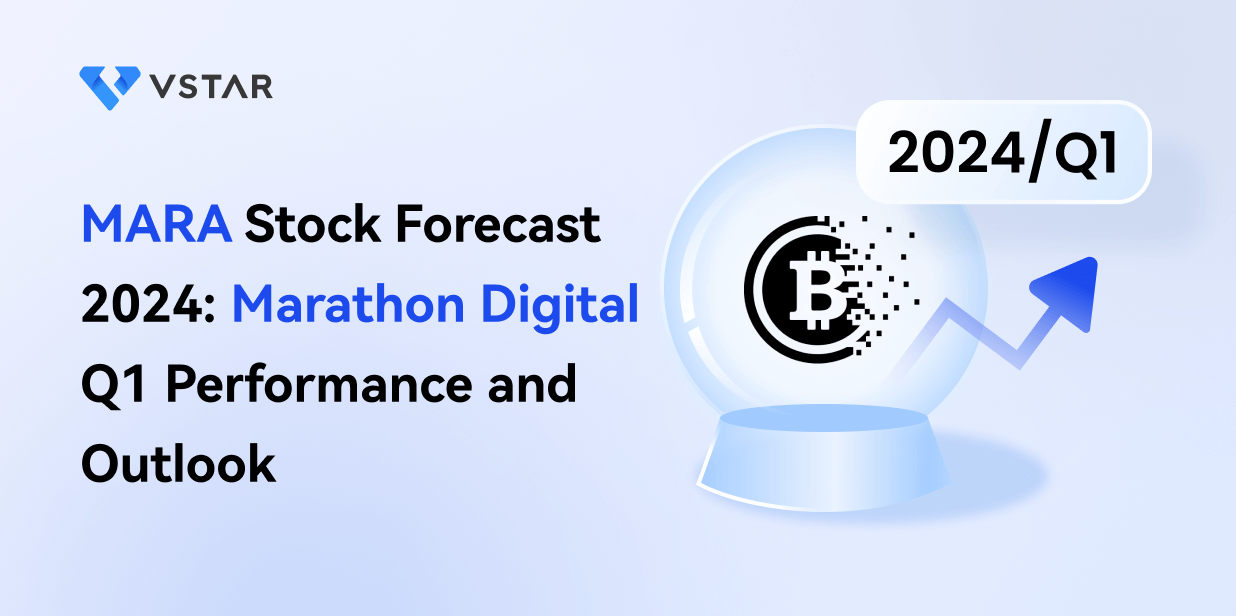 MARA Stock Forecast 2024: Marathon Digital Q1 Performance and Outlook