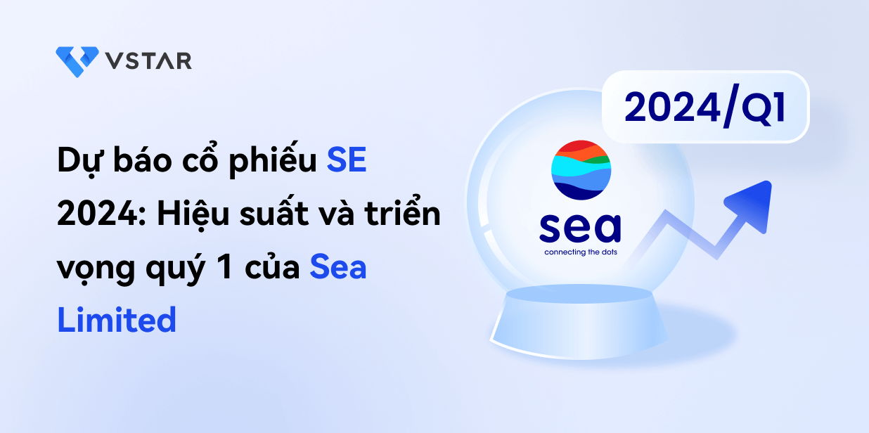 Dự báo cổ phiếu SE 2024: Hiệu suất và triển vọng quý 1 của Sea Limited