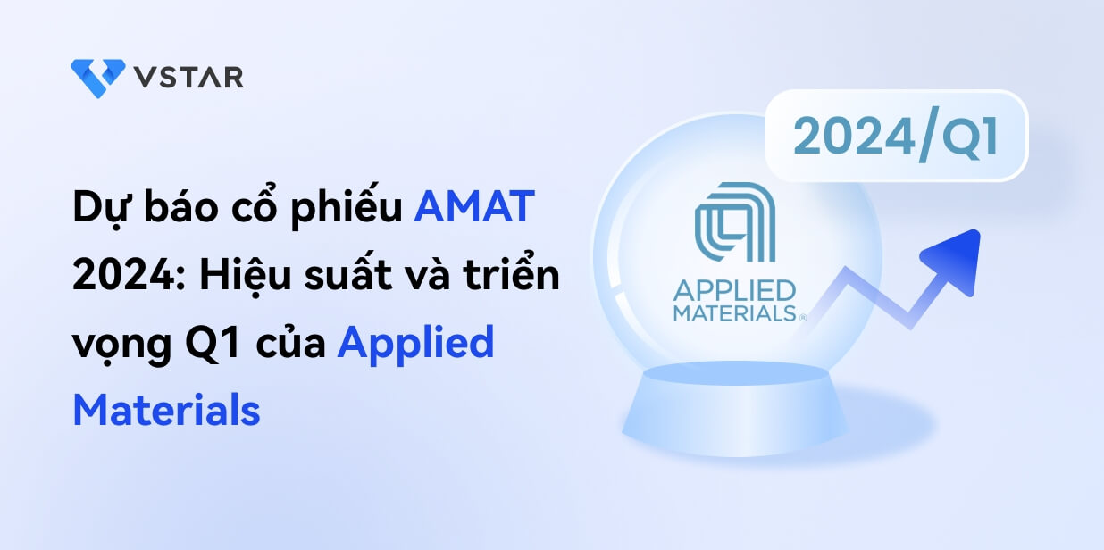 Dự báo cổ phiếu AMAT 2024: Hiệu suất và triển vọng Quý 1 của Applied Materials