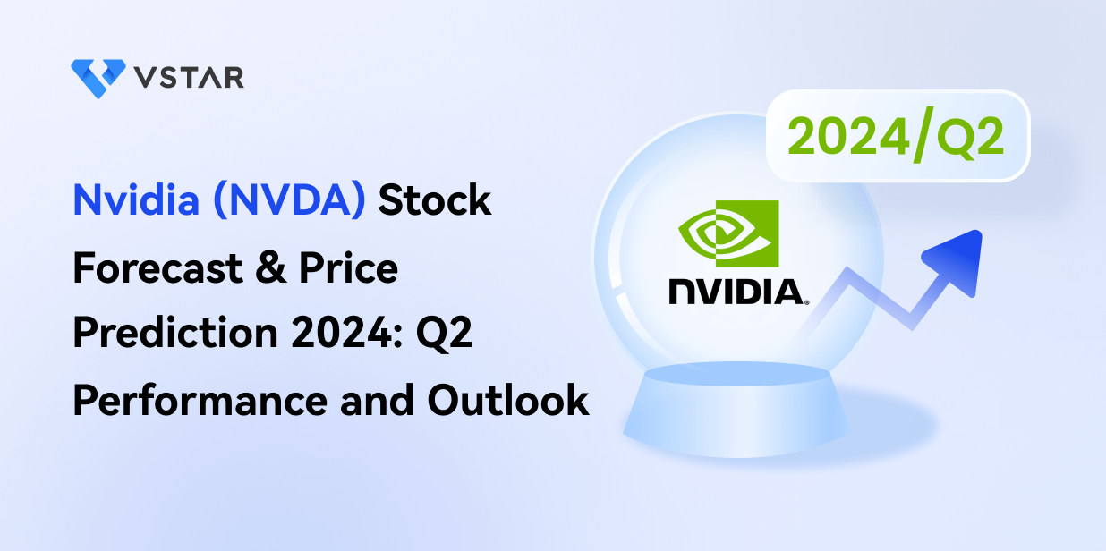 Nvidia (NVDA) Stock Forecast & Price Prediction 2024: Q2 Performance and Outlook