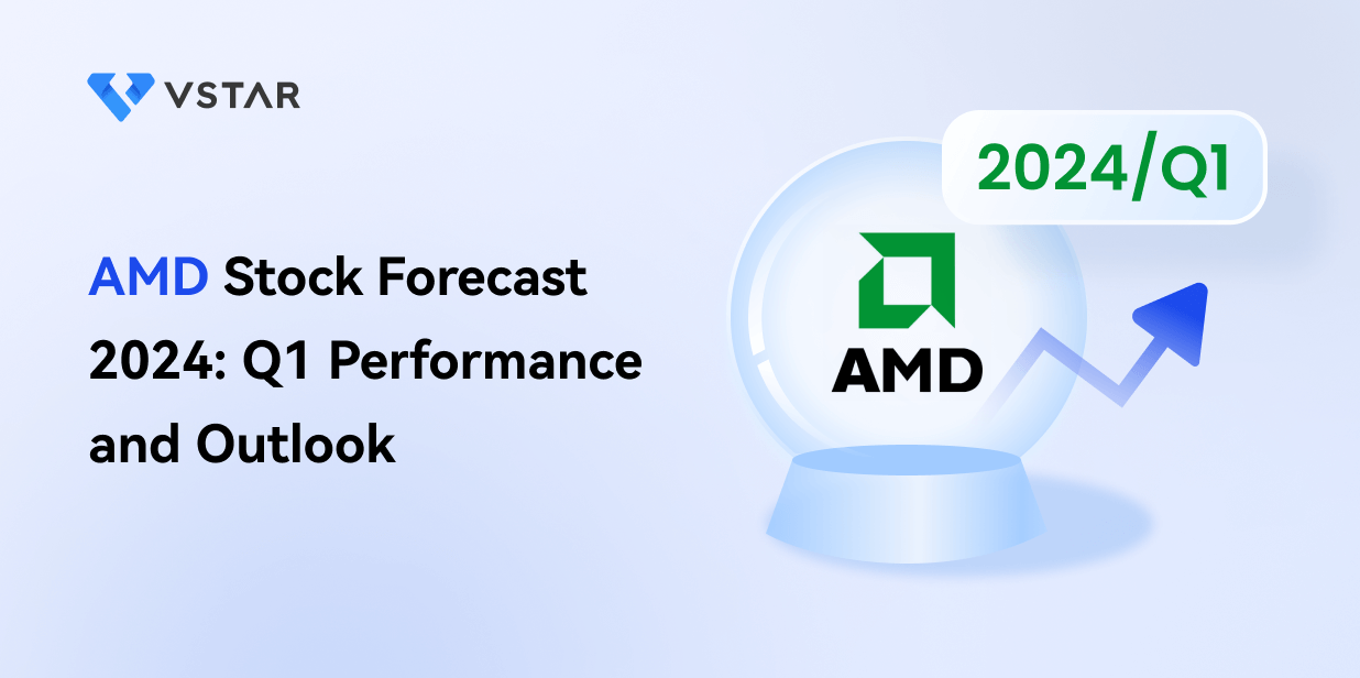 AMD Stock Forecast 2024: Q1 Performance and Outlook