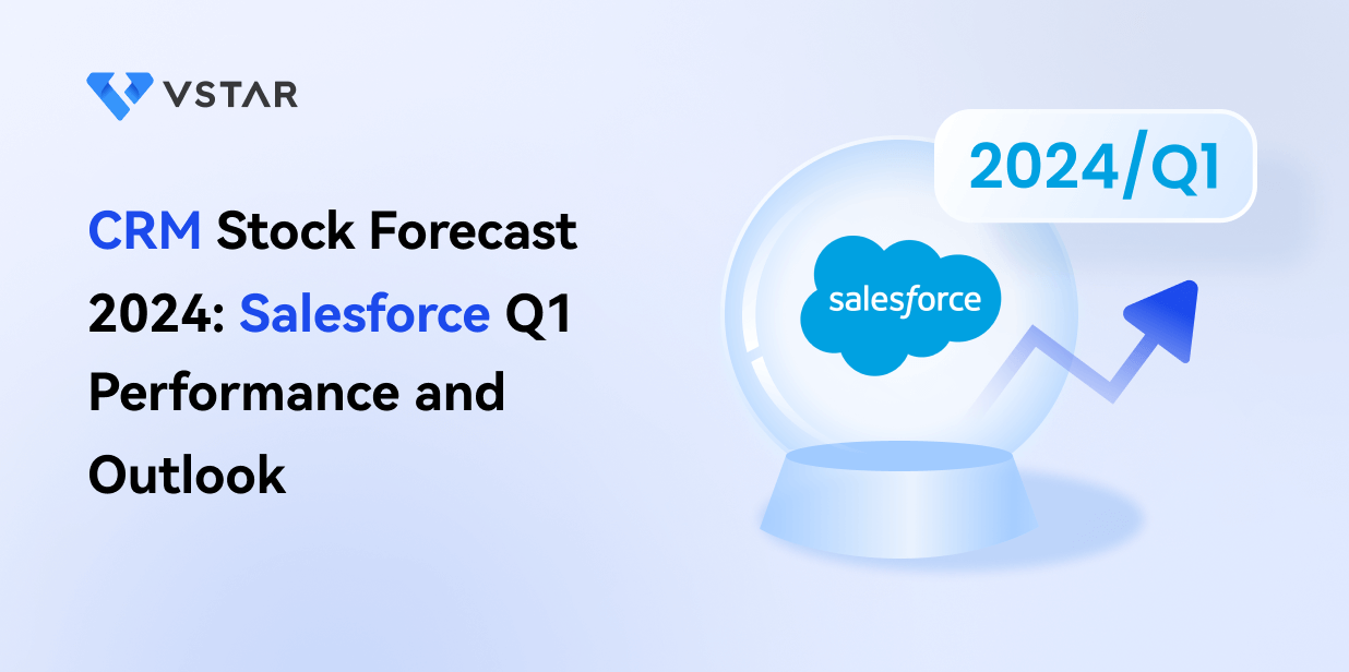 CRM Stock Forecast 2024: Salesforce Q1 Performance and Outlook