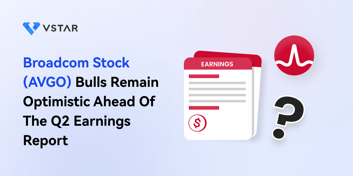 Broadcom Stock (AVGO) Bulls Remain Optimistic Ahead Of The Q2 Earnings Report