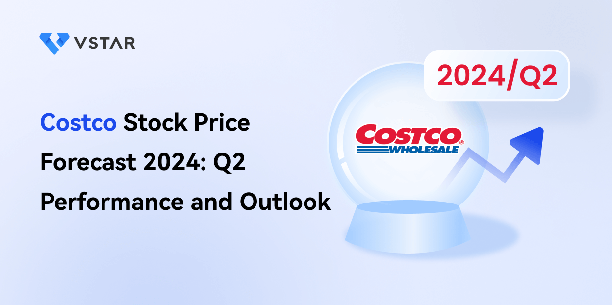 Costco Stock Price Forecast 2024: Q2 Performance and Outlook