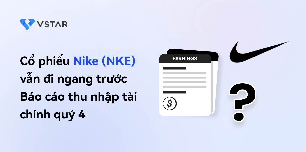 Cổ phiếu Nike (NKE) vẫn đi ngang trước Báo cáo thu nhập tài chính quý 4