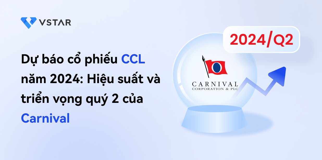 Dự báo cổ phiếu CCL năm 2024: Hiệu suất và triển vọng quý 2 của Carnival