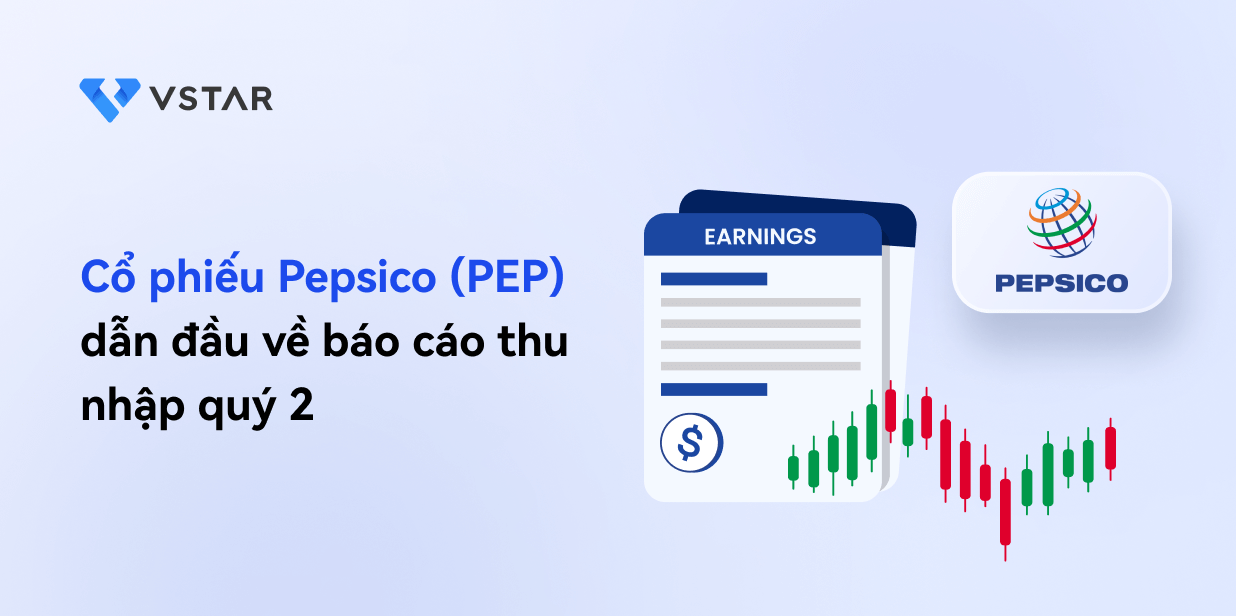 Cổ phiếu Pepsico (PEP) giữ vững vị trí dẫn đầu về báo cáo thu nhập quý 2