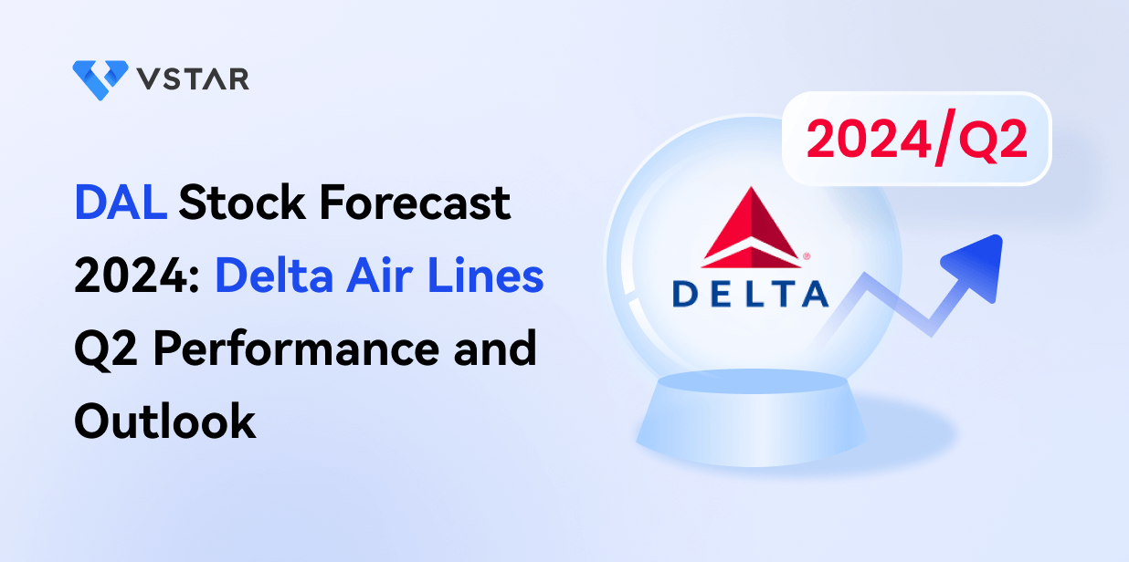 DAL Stock Forecast 2024: Delta Air Lines Q2 Performance and Outlook