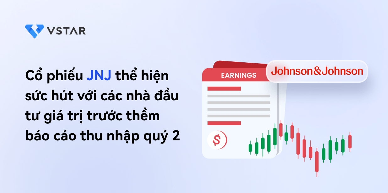 Cổ phiếu JNJ thể hiện sức hút với các nhà đầu tư giá trị trước thềm báo cáo thu nhập quý 2