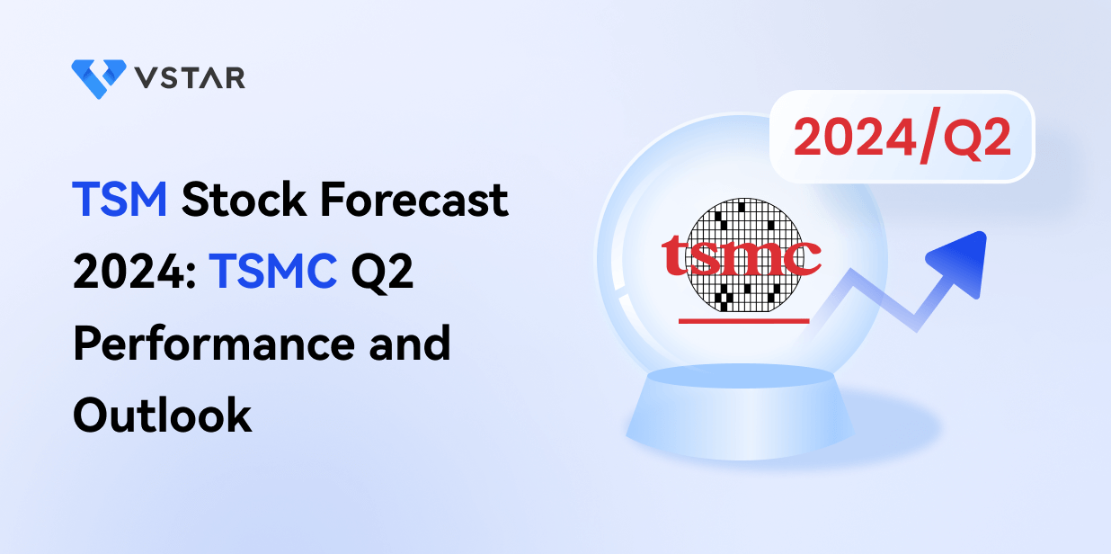 TSM Stock Forecast 2024: TSMC Q2 Performance and Outlook