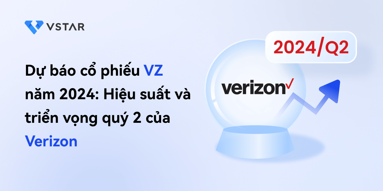 Dự báo cổ phiếu VZ năm 2024: Hiệu suất và triển vọng quý 2 của Verizon