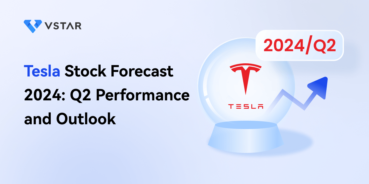 Tesla Stock Forecast 2024: Q2 Performance and Outlook