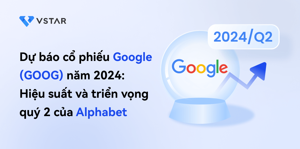 Dự báo cổ phiếu Google (GOOG) năm 2024: Hiệu suất và triển vọng quý 2 của Alphabet