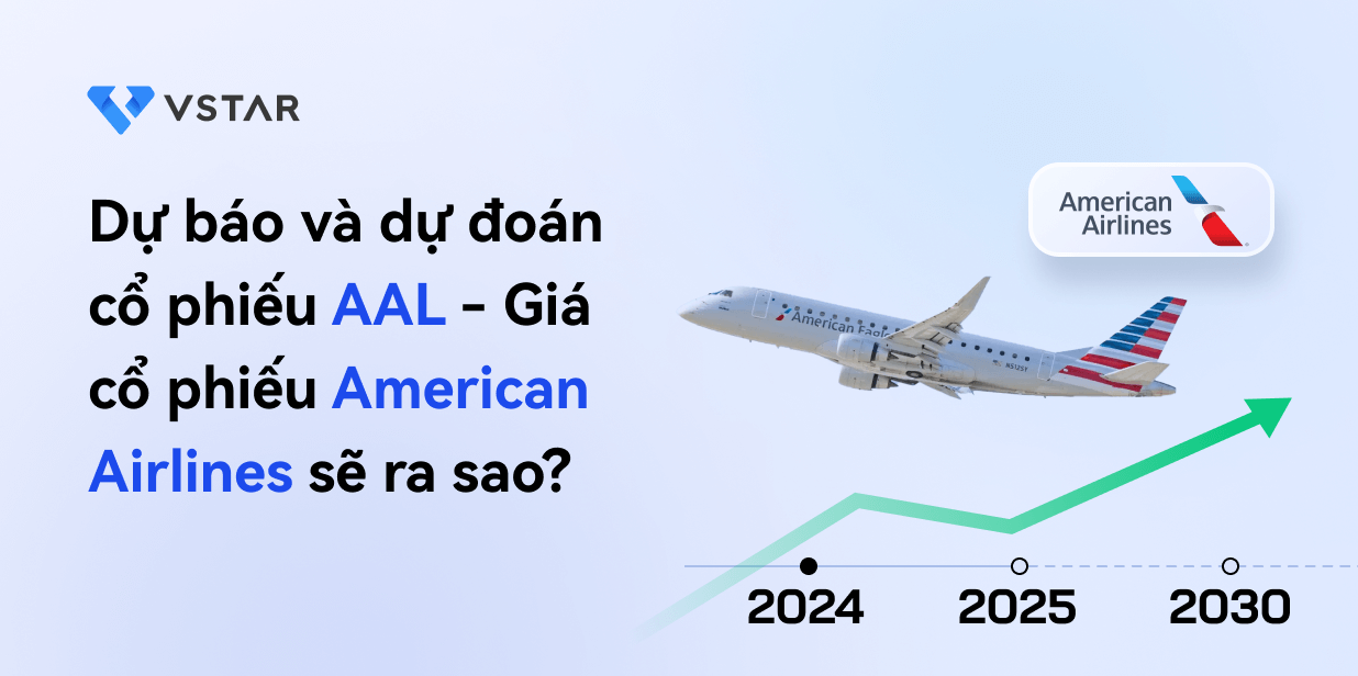 Dự báo và dự đoán cổ phiếu AAL - Giá cổ phiếu American Airlines sẽ ra sao tiếp theo?