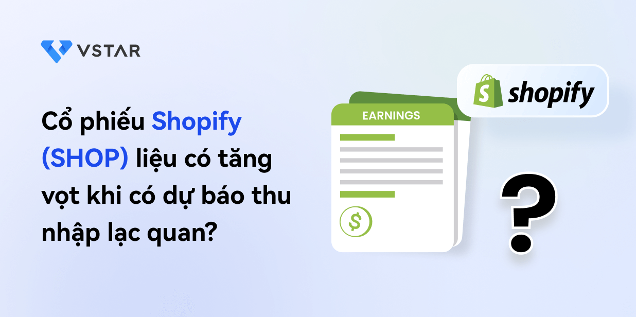 Cổ phiếu Shopify (SHOP) liệu có tăng vọt khi có dự báo thu nhập lạc quan?