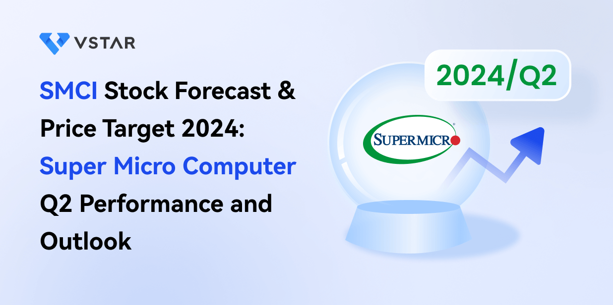 SMCI Stock Forecast & Price Target 2024: Super Micro Computer Q2 Performance and Outlook