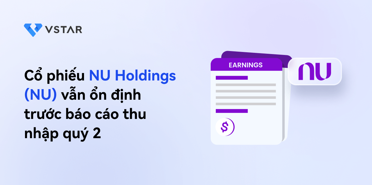 Cổ phiếu NU Holdings (NU) vẫn ổn định trước báo cáo thu nhập quý 2