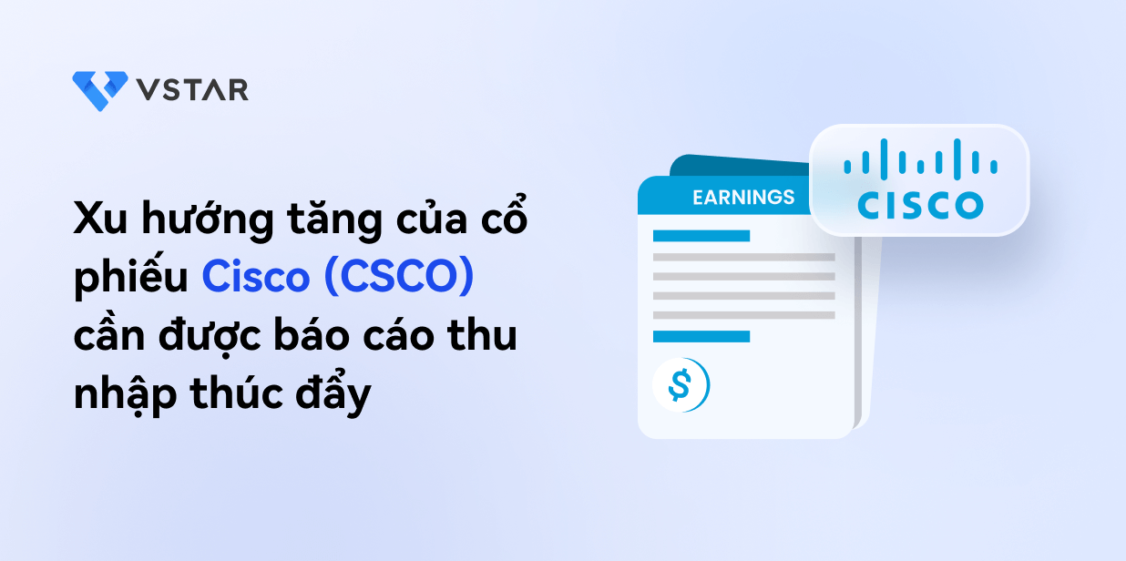 Xu hướng tăng của cổ phiếu Cisco (CSCO) cần được báo cáo thu nhập thúc đẩy