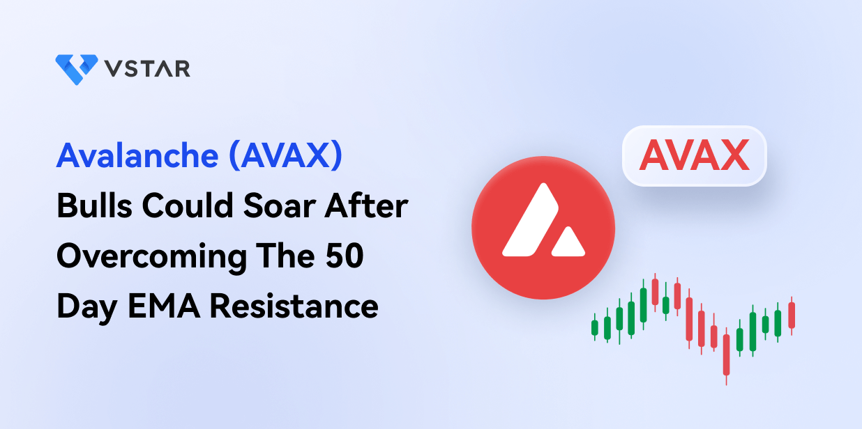 Avalanche (AVAX) Bulls Could Soar After Overcoming The 50 Day EMA Resistance