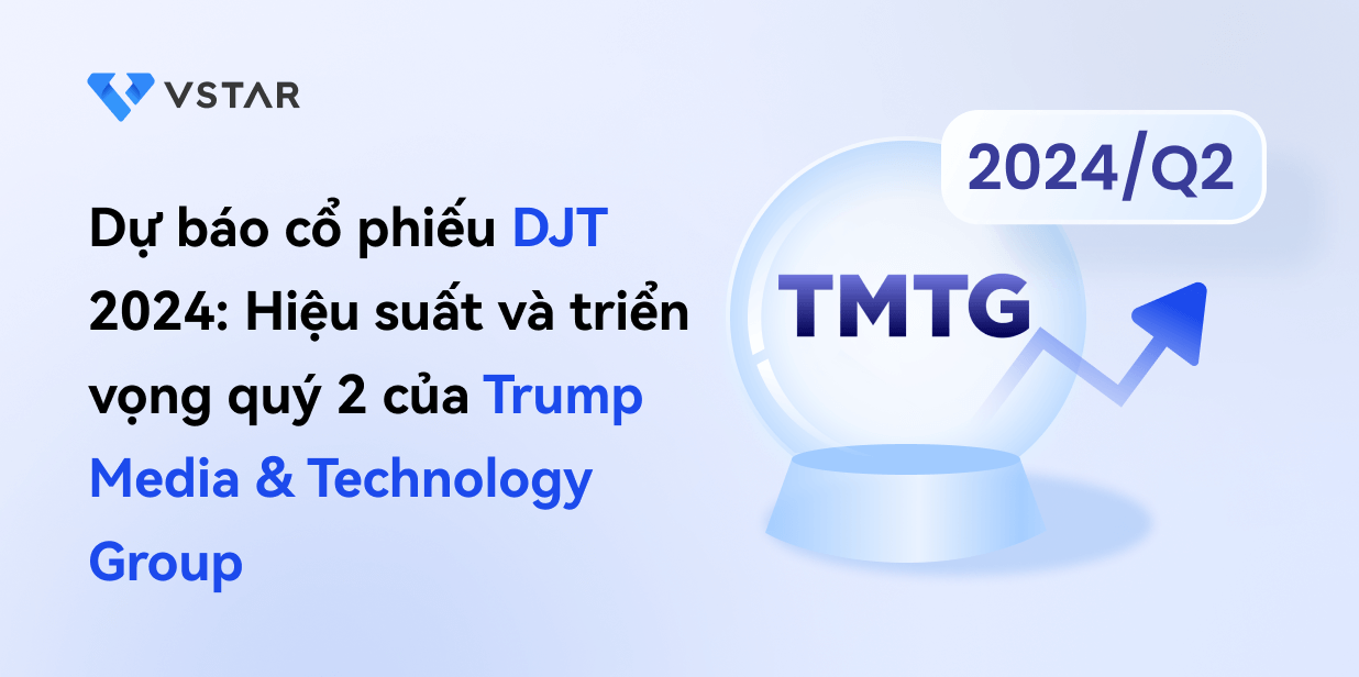 Dự báo cổ phiếu DJT năm 2024: Hiệu suất và triển vọng quý 2 của Trump Media & Technology Group