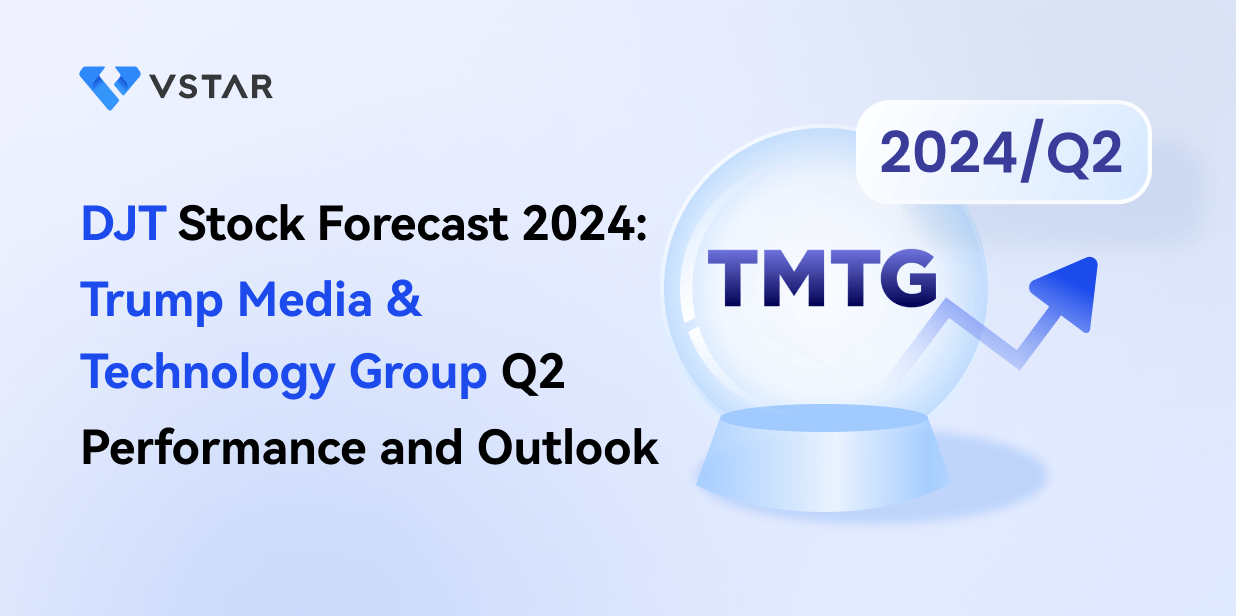 DJT Stock Forecast 2024: Trump Media & Technology Group Q2 Performance and Outlook