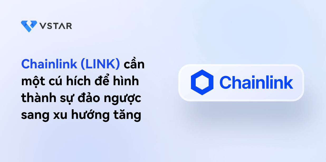 Chainlink (LINK) cần một cú hích hợp lệ để hình thành sự đảo ngược sang xu hướng tăng