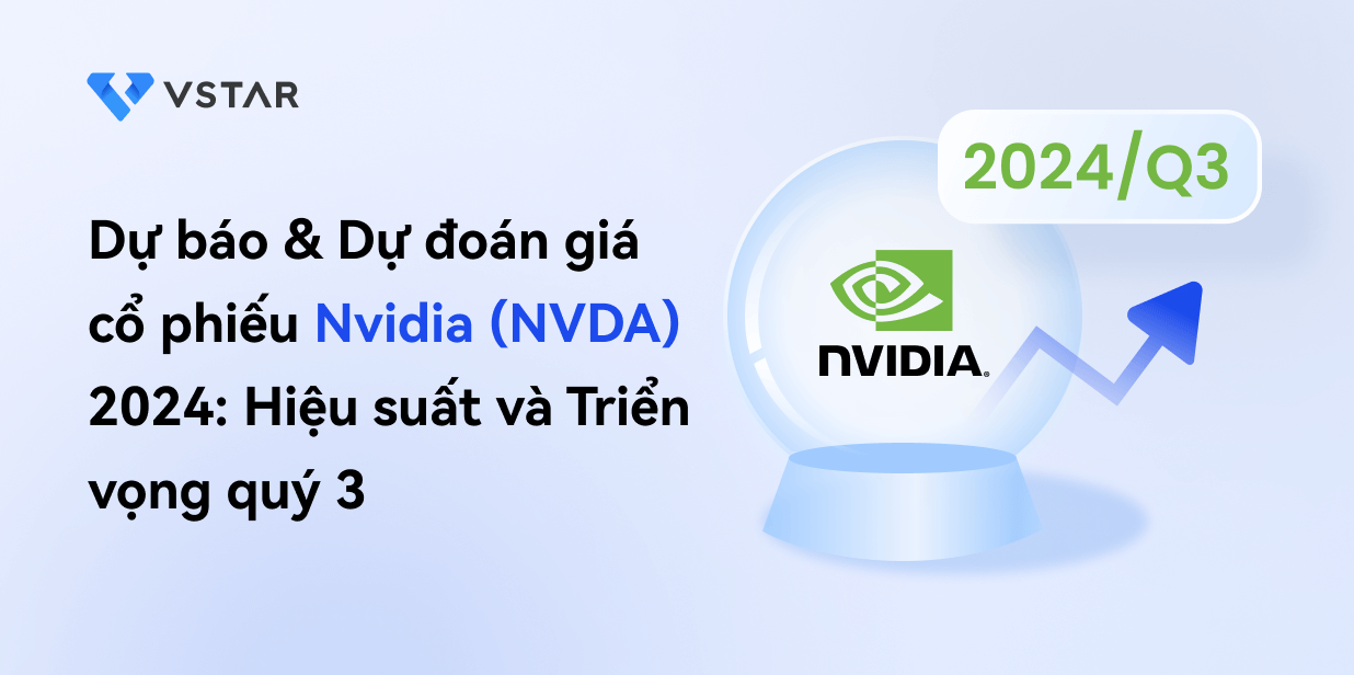 Dự báo và dự đoán giá cổ phiếu Nvidia (NVDA) 2024: Hiệu suất và triển vọng quý 3