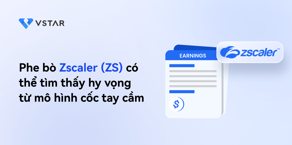 Phe bò Zscaler (ZS) có thể tìm thấy hy vọng từ mô hình cốc cầm tay