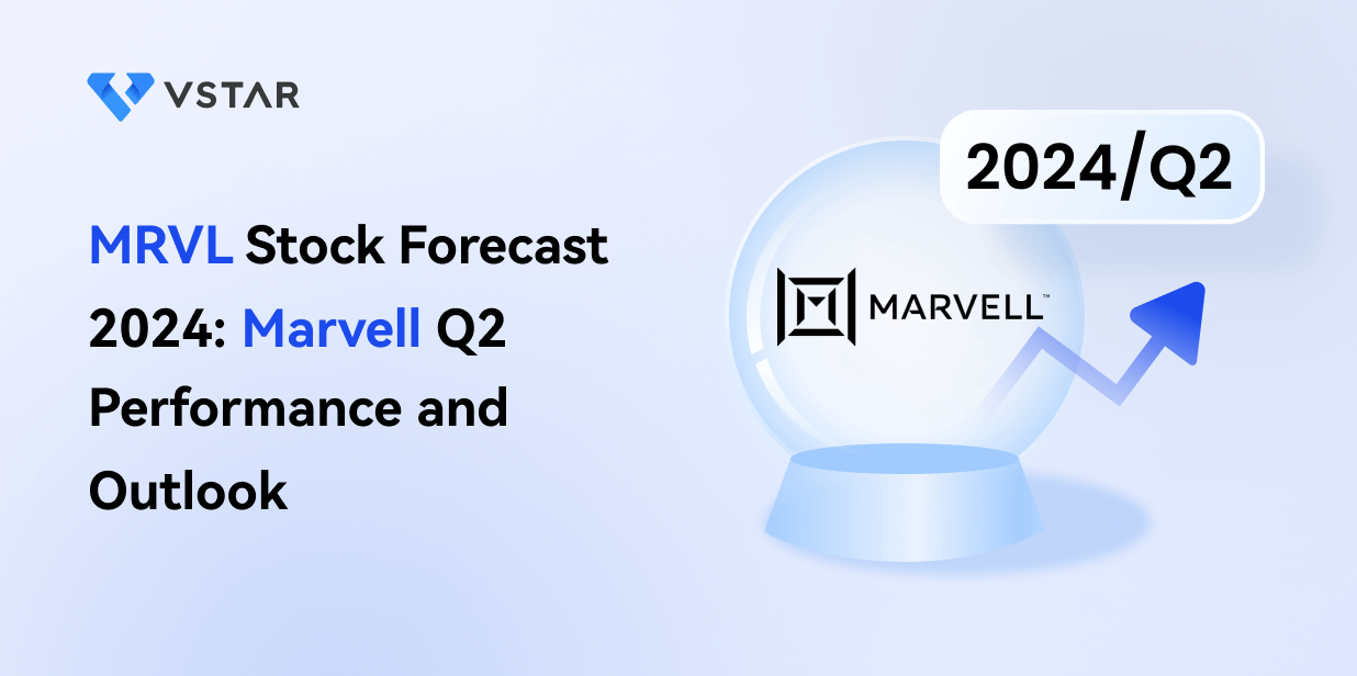 MRVL Stock Forecast 2024: Marvell Q2 Performance and Outlook