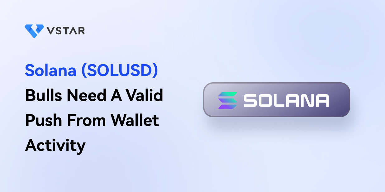 Solana (SOLUSD) Bulls Need a Valid Push From Wallet Activity