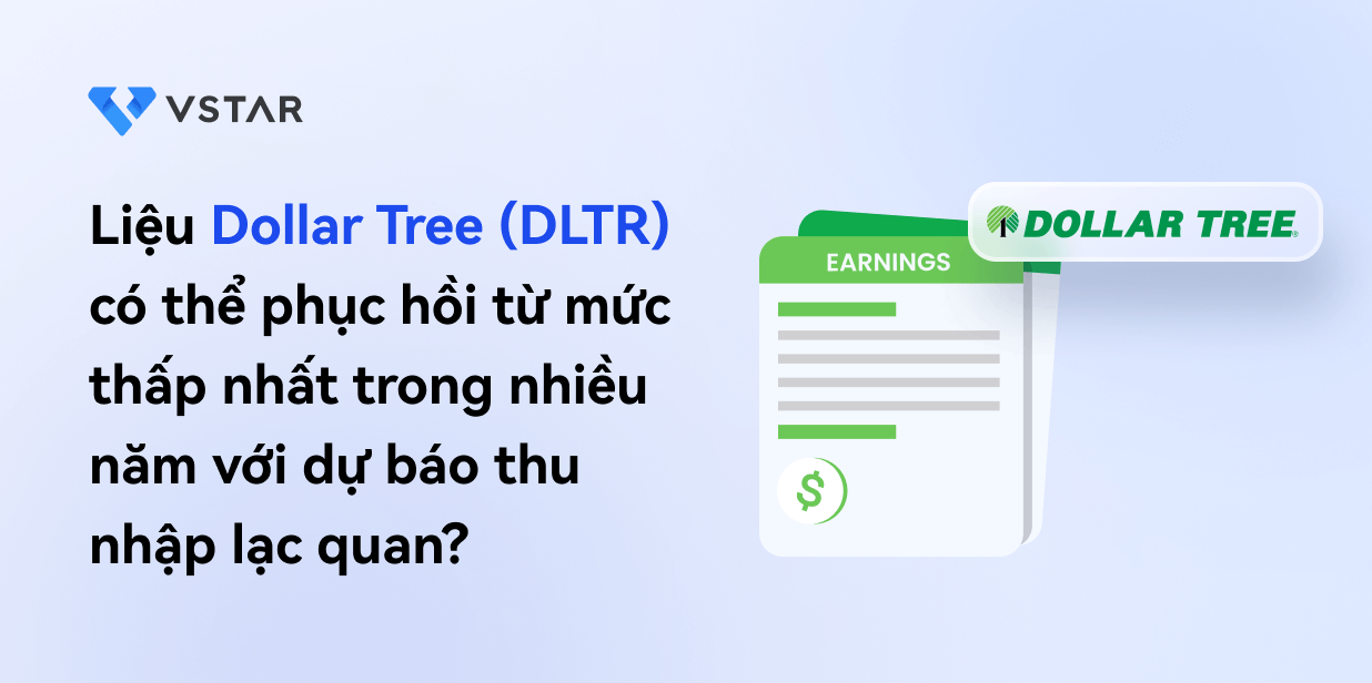 Liệu Dollar Tree (DLTR) có thể phục hồi sau mức thấp nhất trong nhiều năm với dự báo thu nhập lạc quan không?