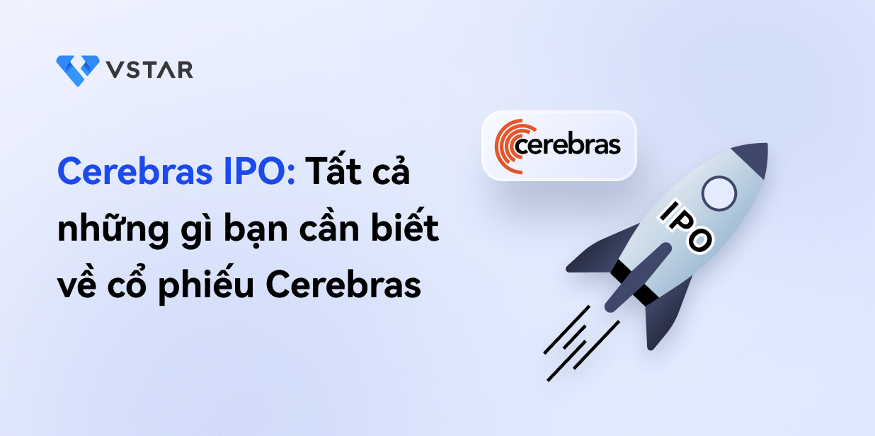 Cerebras IPO: Tất cả những gì bạn cần biết về cổ phiếu Cerebras