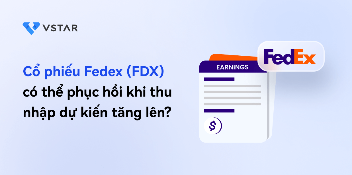 Cổ phiếu Fedex (FDX) có thể phục hồi khi thu nhập dự kiến ​​tăng không?