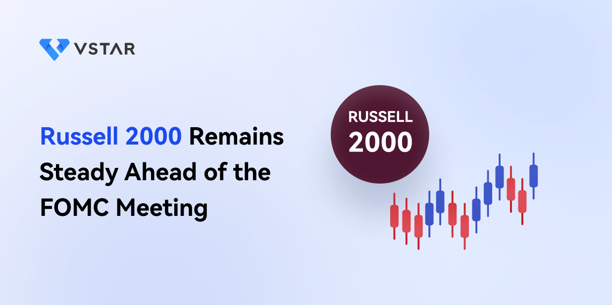 Russell 2000 Remains Steady Ahead of the FOMC Meeting