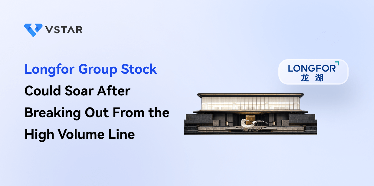 Longfor Group Stock Could Soar After Breaking Out From the High Volume Line