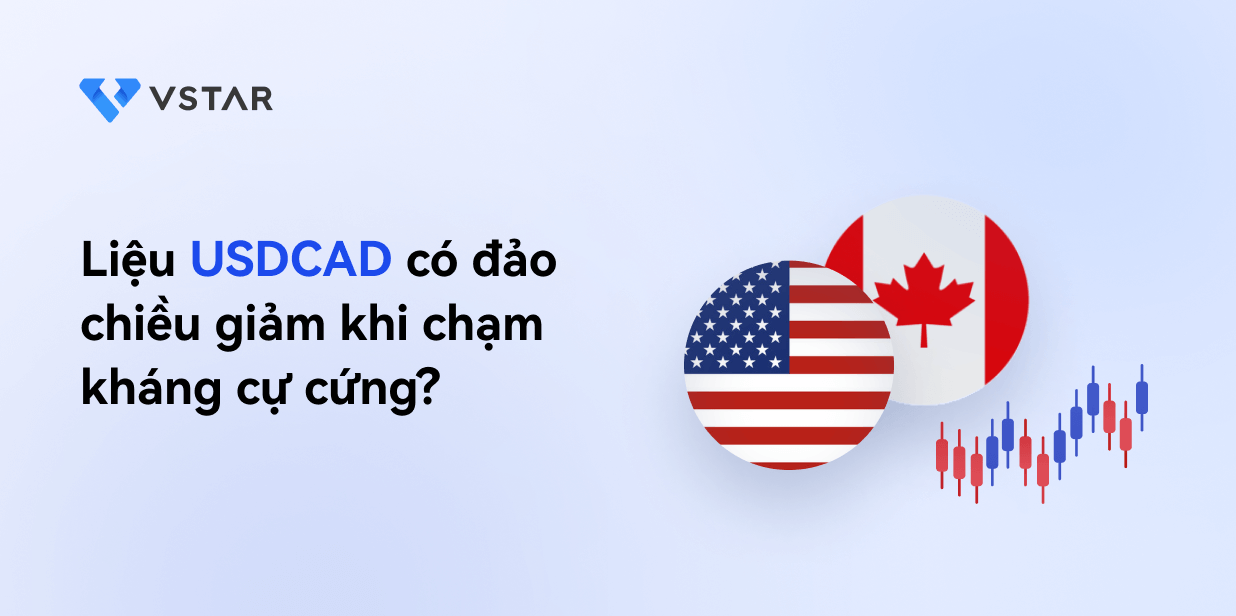 Liệu USDCAD có đảo chiều khi giá chạm kháng cự cứng?