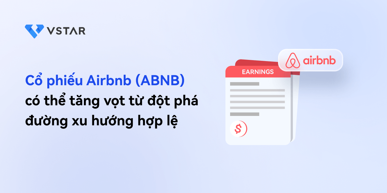 Cổ phiếu Airbnb (ABNB) có thể tăng vọt từ đột phá đường xu hướng hợp lệ