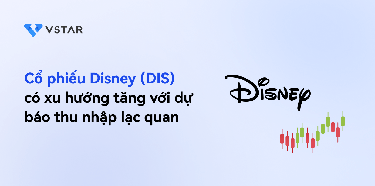 Cổ phiếu Disney (DIS) có thể tăng nhờ dự báo thu nhập lạc quan