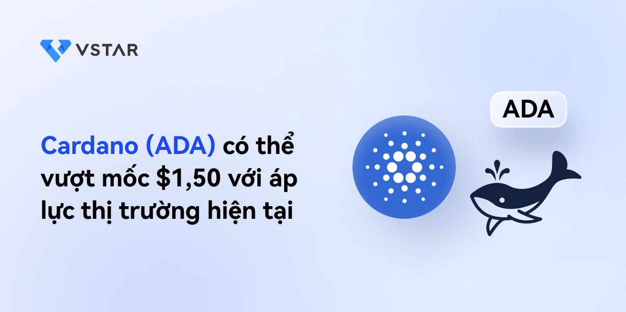 Cardano (ADA) có thể vượt mức $1,50 với áp lực thị trường hiện tại