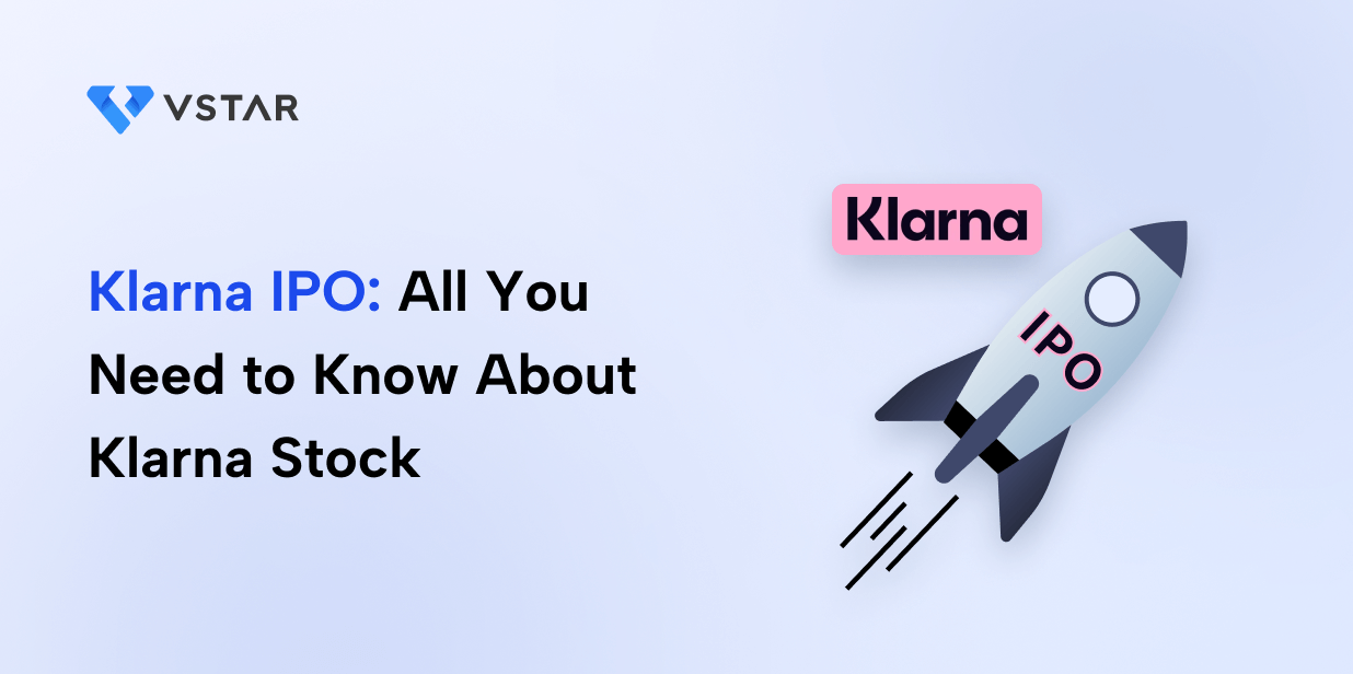 Klarna IPO: All You Need to Know About Klarna Stock