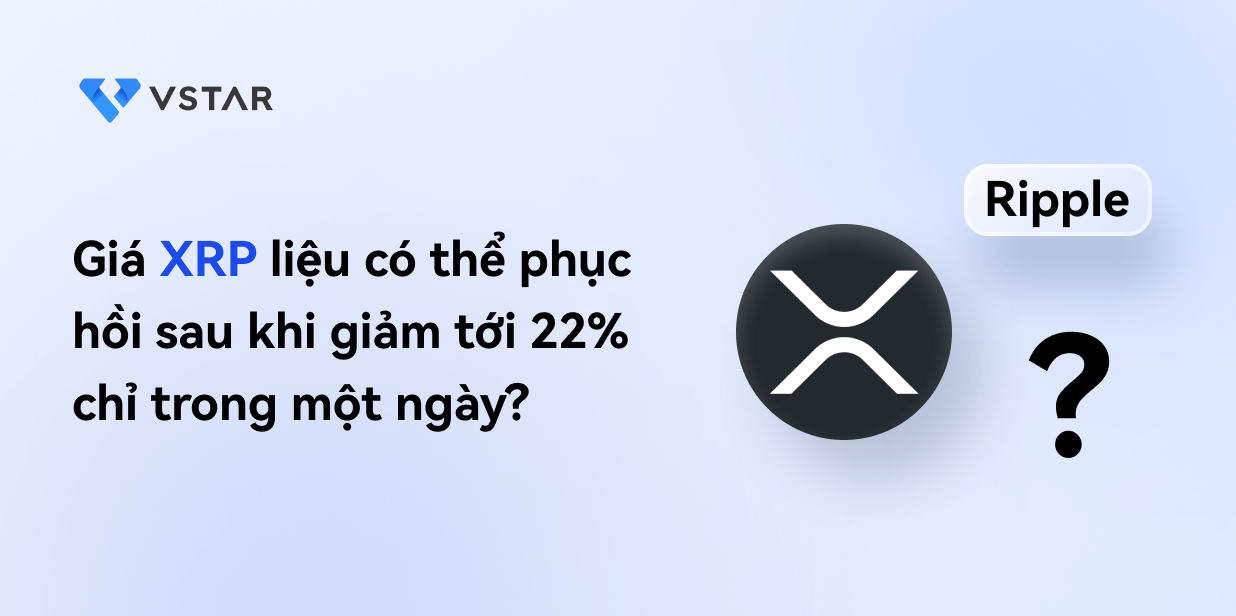 Giá XRP liệu có thể phục hồi sau khi giảm tới 22% chỉ trong một ngày?