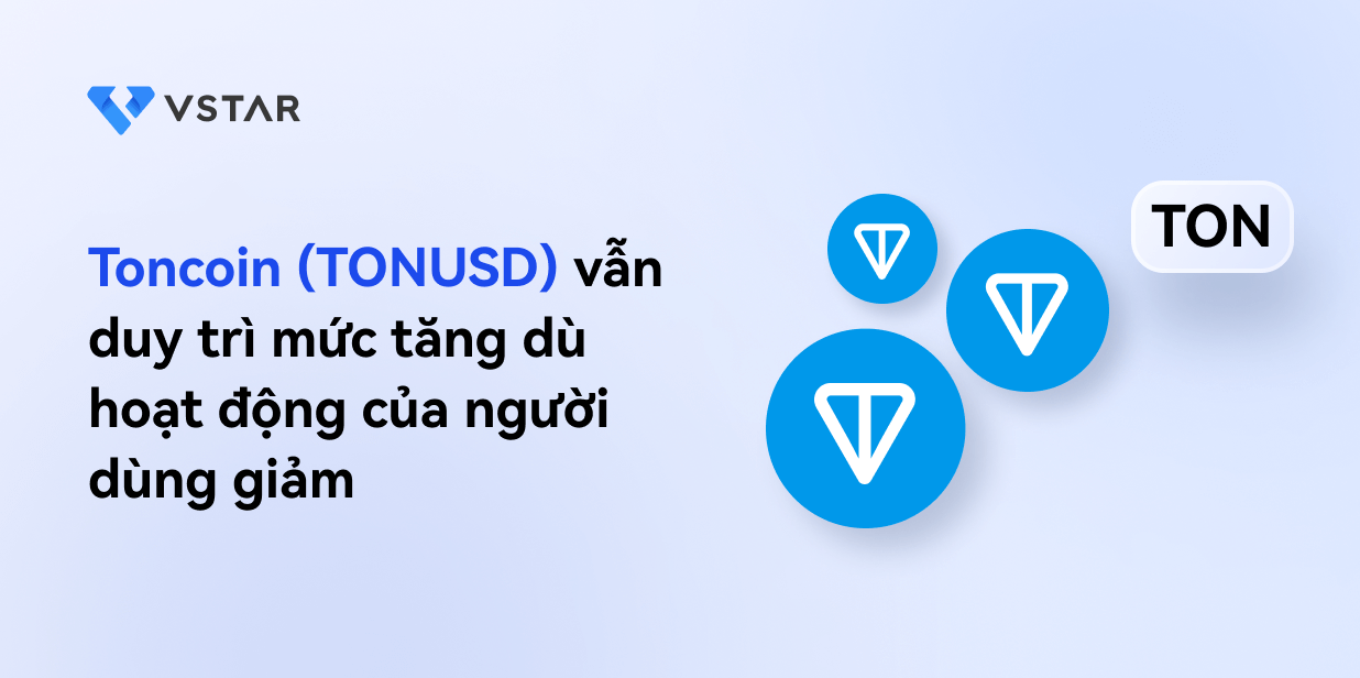 Toncoin (TONUSD) vẫn duy trì mức tăng mặc dù hoạt động của người dùng giảm